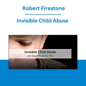 Invisible Child Abuse - Robert Firestone