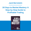 Jack Bernstein - 30 Days to Market Mastery: A Step-by-Step Guide to Profitable Trading