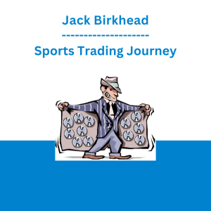 Jack Birkhead - Sports Trading Journey