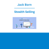 Jack Born - Stealth Selling