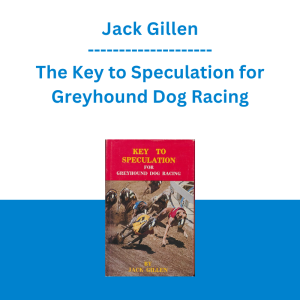 Jack Gillen - The Key to Speculation for Greyhound Dog Racing