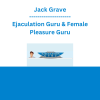 Jack Grave - Ejaculation Guru & Female Pleasure Guru