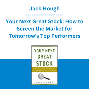 Jack Hough - Your Next Great Stock: How to Screen the Market for Tomorrow's Top Performers