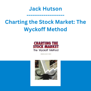 Jack Hutson - Charting the Stock Market: The Wyckoff Method