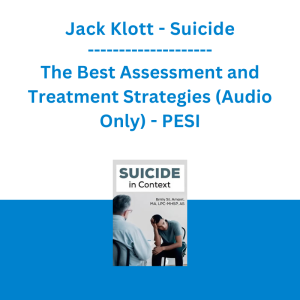 Jack Klott - Suicide: The Best Assessment and Treatment Strategies (Audio Only) - PESI