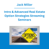 Jack Miller - Intro & Advanced Real Estate Option Strategies Streaming Seminars