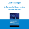 Jack Schwager - A Complete Guide to the Futures Markets: Fundamental Analysis, Technical Analysis, Trading, Spreads, and Options (1st Edition)