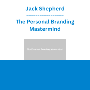 Jack Shepherd - The Personal Branding Mastermind