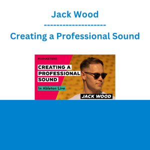 Jack Wood - Creating a Professional Sound