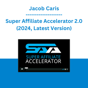 Jacob Caris - Super Affiliate Accelerator 2.0 (2024, Latest Version)