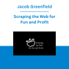 Jacob Greenfield - Scraping the Web for Fun and Profit