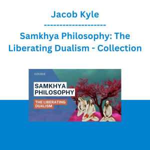 Jacob Kyle - Samkhya Philosophy: The Liberating Dualism - Collection