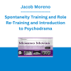 Jacob Moreno - Spontaneity Training and Role Re-Training and Introduction to Psychodrama
