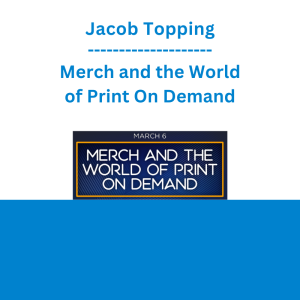 Jacob Topping - Merch and the World of Print On Demand