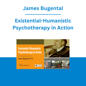 James Bugental - Existential-Humanistic Psychotherapy in Action