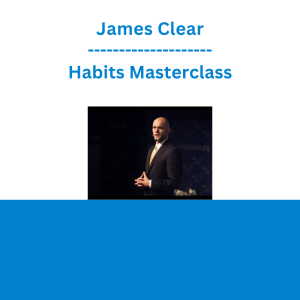 James Clear - Habits Masterclass