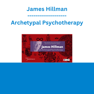 James Hillman - Archetypal Psychotherapy