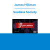 James Hillman - Soulless Society