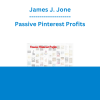 James J. Jone - Passive Pinterest Profits