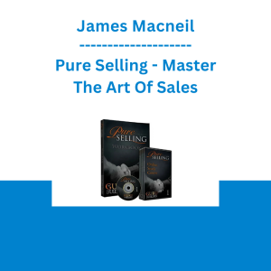 James Macneil - Pure Selling - Master The Art Of Sales