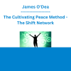 James O'Dea - The Cultivating Peace Method - The Shift Network