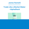 James Ramelli - Trade Like a Market Maker - AlphaShark