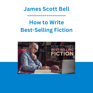 James Scott Bell - How to Write Best-Selling Fiction