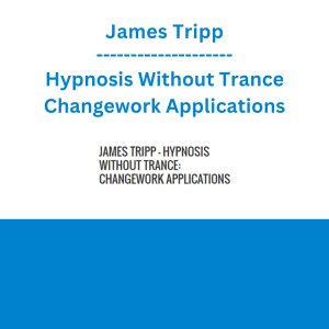 James Tripp - Hypnosis Without Trance Changework Applications