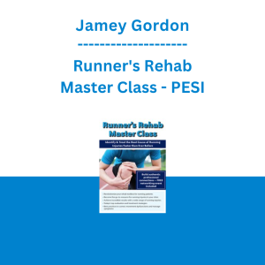 Jamey Gordon - Runner's Rehab Master Class: Identify and Treat the Root Cause of Running Injuries Faster than Ever Before - PESI