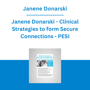 Janene Donarski - Clinical Strategies to form Secure Connections: Interventions for Oppositional Defiant, Reactive Attachment, Conduct, & Other Disruptive Disorders - PESI