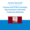 Janene Donarski - Trauma and PTSD in Anxiety: Neuroscience-Informed Treatment Methods