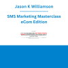 Jason K Williamson - SMS Marketing Masterclass eCom Edition