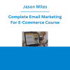Jason Miles - Complete Email Marketing For E-Commerce Course