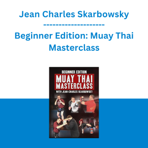 Jean Charles Skarbowsky - Beginner Edition: Muay Thai Masterclass