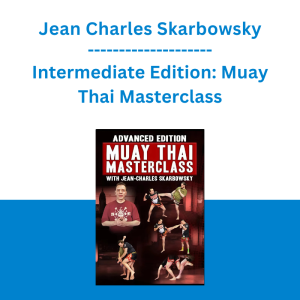 Jean Charles Skarbowsky - Intermediate Edition: Muay Thai Masterclass