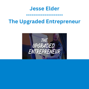 Jesse Elder - The Upgraded Entrepreneur