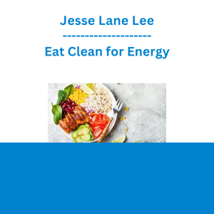 Jesse Lane Lee - Eat Clean for Energy