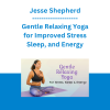 Jesse Shepherd - Gentle Relaxing Yoga for Improved Stress, Sleep, and Energy