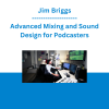 Jim Briggs - Advanced Mixing and Sound Design for Podcasters