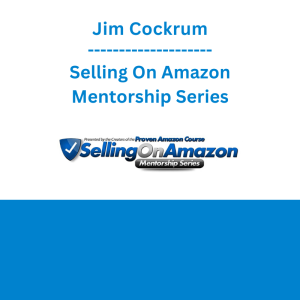 Jim Cockrum - Selling On Amazon Mentorship Series