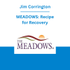 Jim Corrington - MEADOWS: Recipe for Recovery