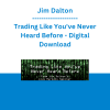 Jim Dalton - Trading Like You've Never Heard Before - Digital Download