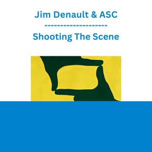 Jim Denault & ASC - Shooting The Scene