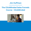 Jim Huffman - The ClickMinded Sales Funnels Course - ClickMinded
