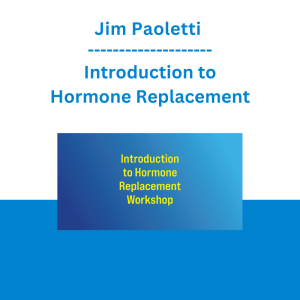 Jim Paoletti - Introduction to Hormone Replacement