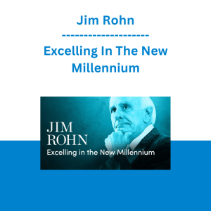 Jim Rohn - Excelling In The New Millennium