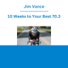 Jim Vance - 10 Weeks to Your Best 70.3