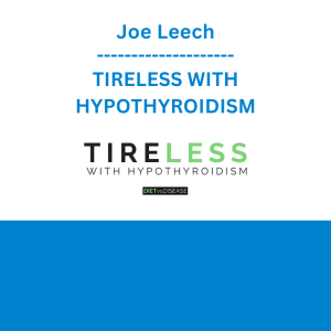 Joe Leech - TIRELESS WITH HYPOTHYROIDISM