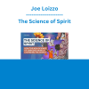 Joe Loizzo - The Science of Spirit: How the New Science of Embodied Mind is Changing the World - Collection
