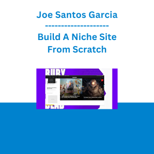 Joe Santos Garcia - Build A Niche Site From Scratch
